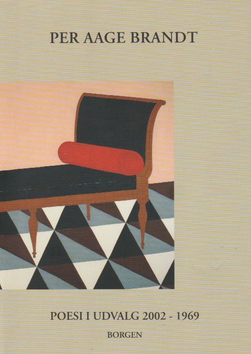 Min efterskrift til “Per Aage Brandt – Poesi i Udvalg (2002-1969)” fra 2004
